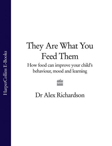 They Are What You Feed Them: How Food Can Improve Your Child's Behaviour, Mood and Learning