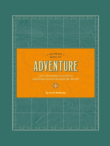 Ultimate Book of Adventure: Life-Changing Excursions and Experiences Around the World