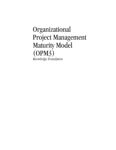 Organizational Project Management Maturity Model (OPM3) Knowledge Foundation