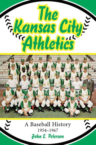 The Kansas City Athletics: A Baseball History, 1954-1967