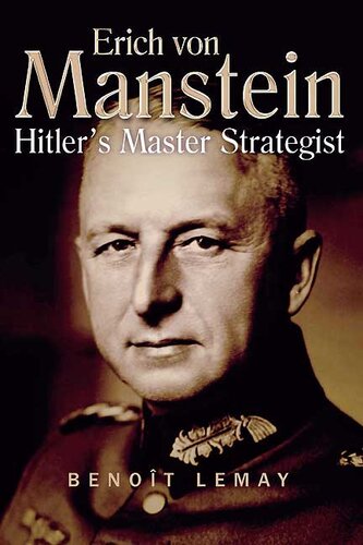 Erich Von Manstein: Hitler's Master Strategist