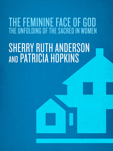 The Feminine Face of God: The Unfolding of the Sacred in Women