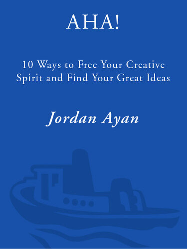 Aha!: 10 Ways to Free Your Creative Spirit and Find Your Great Ideas