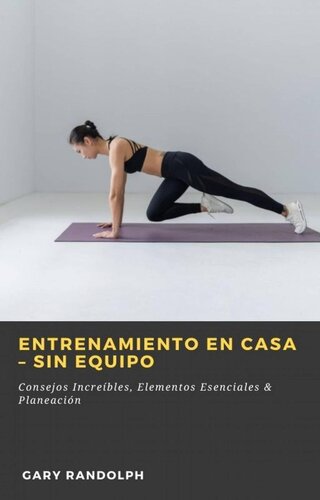 Entrenamiento en Casa – Sin Equipo: Consejos Increíbles, Elementos Esenciales & Planeación