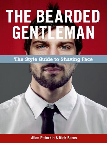 The Bearded Gentleman: The Style Guide to Shaving Face