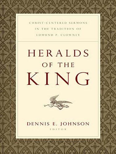 Heralds of the King: Christ-Centered Sermons in the Tradition of Edmund P. Clowney