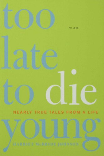 Too Late to Die Young: Nearly True Tales from a Life