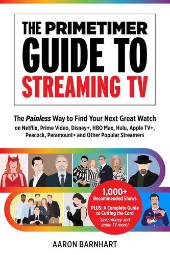 Primetimer Guide to Streaming TV: The Painless Way to Decide What to Watch Next on Netflix, Hulu, Amazon, Hbo Max, Disney+, Peacock, Paramount+ and Other Popular Streamers