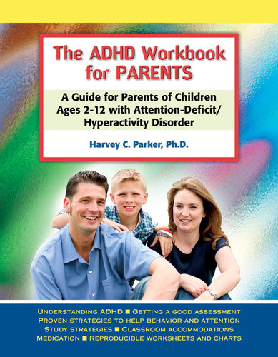 The ADHD Workbook for Parents: A Guide for Parents of Children Ages 2???12 with Attention-Deficit/Hyperactivity Disorder