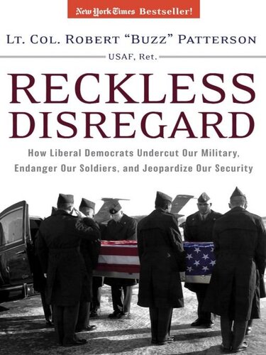 Reckless Disregard: How Liberal Democrats Undercut Our Military, Endanger Our Soldiers And Jeopardize Our Security