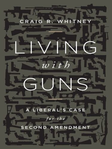 Living With Guns: A Liberal's Case for the Second Amendment