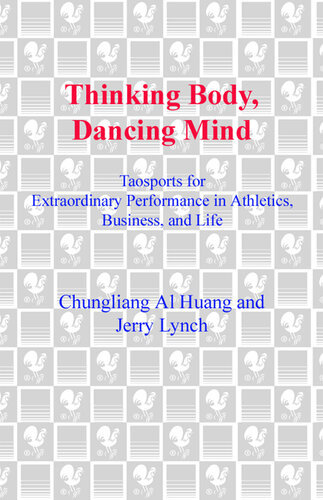 Thinking Body, Dancing Mind: Taosports for Extraordinary Performance in Athletics, Business, and Life