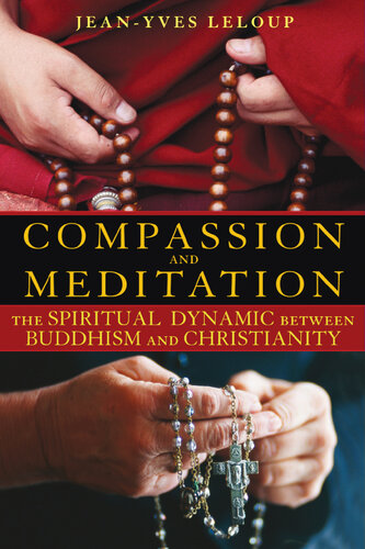 Compassion and Meditation: The Spiritual Dynamic between Buddhism and Christianity