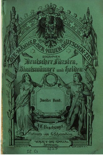 Die Männer der neuen deutschen Zeit : Eine Sammlung von Biographien, unserer Fürsten, Staatsmänner und Helden