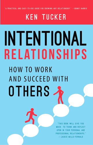 Intentional Relationships: How to Work and Succeed with Others