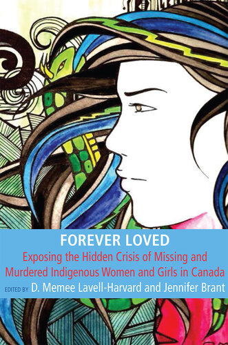 Forever Loved: Exposing the Hidden Crisis of Missing and Murdered Indigenous Women and Girls in Canada