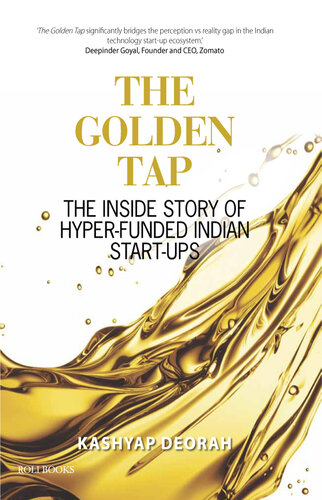 The Golden Tap--The Inside Story of Hyper-Funded Indian Start-Ups