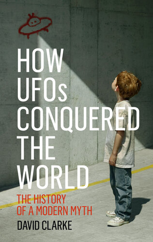 How UFOs Conquered the World: The History of a Modern Myth