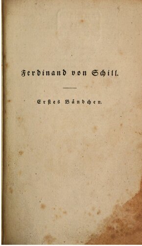 Ferdinand von Schill : Eine Lebensbeschreibung nach Original-Papieren