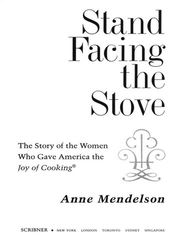 Stand Facing the Stove: The Story of the Women Who Gave America The Joy of Cooking