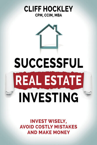 Successful Real Estate Investing: Invest Wisely, Avoid Costly Mistakes and Make Money