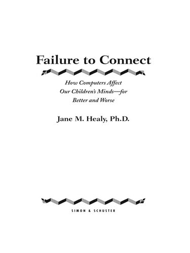 Failure to Connect: How Computers Affect Our Children's Minds—For Better and Worse