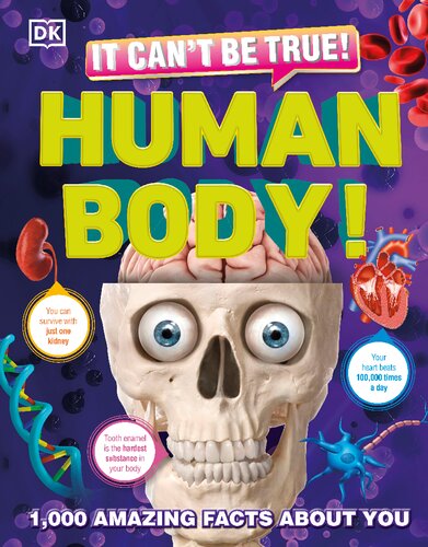 It Can't Be True! Human Body!: 1,000 Amazing Facts About You