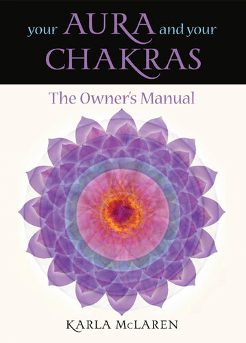 Your Aura and Your Chakras: The Owner's Manual