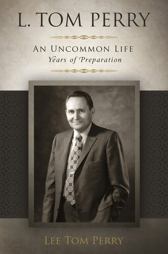 L. Tom Perry, An Uncommon Life: Years of Preparation, 1922–1976