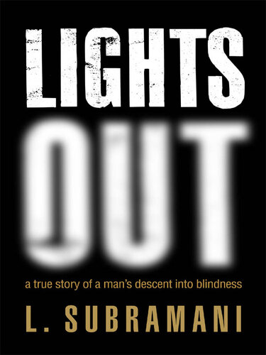 Lights Out: A True Story of a Man's Descent into Blindness