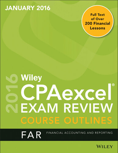 Wiley CPAexcel Exam Review January 2016 Course Outline: Financial Accounting and Reporting, Part 1