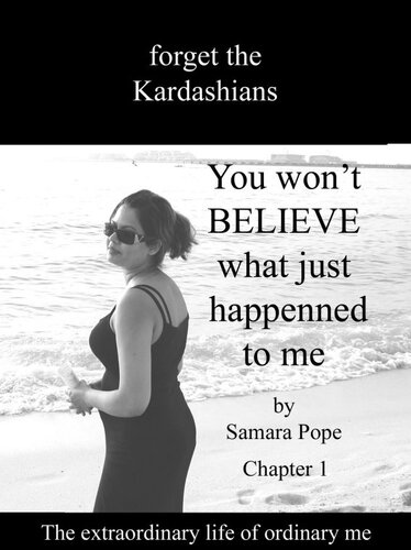 forget the Kardashians: You won't BELIEVE what just happenned to me ! Chapter 1