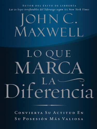 Lo que marca la diferencia: Convierta su actitud en su posesión más valiosa