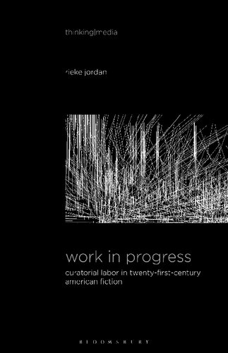 Work in Progress: Curatorial Labor in Twenty-First-Century American Fiction