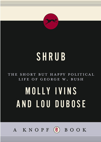 Shrub: The Short but Happy Political Life of George W. Bush