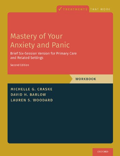 Mastery of Your Anxiety and Panic: Brief Six-Session Version for Primary Care and Related Settings (Treatments That Work)