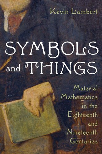 Symbols and Things: Material Mathematics in the Eighteenth and Nineteenth Centuries