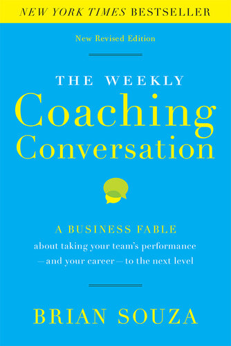 Weekly Coaching Conversation (New Edition): A Business Fable about Taking Your Team's Performance—and Your Career—to the Next Level