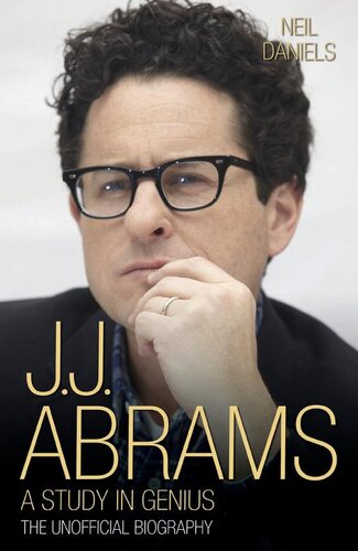 JJ Abrams--A Study in Genius: The Unofficial Biography