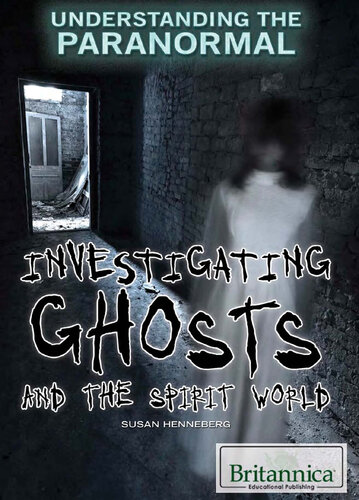 Investigating Ghosts and the Spirit World