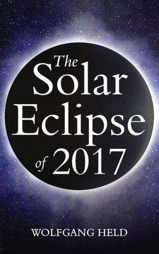 The Solar Eclipse of 2017: Where and How to Best View It