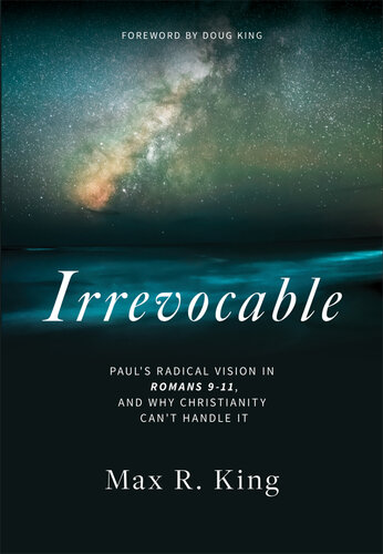 Irrevocable: Paul's radical vision in Romans 9-11, and why Christianity can't handle it.