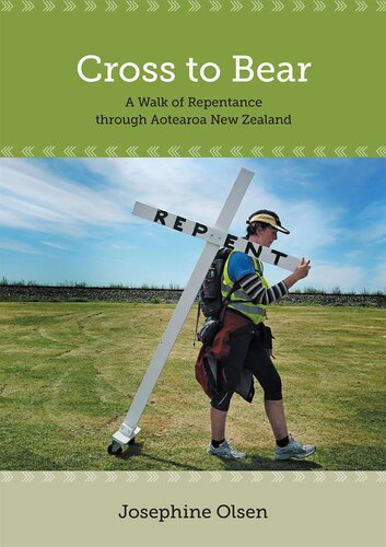 Cross to Bear--A Walk of Repentance through Aotearoa New Zealand