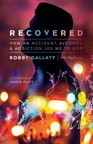 Recovered: How an Accident, Alcohol, and Addiction Led Me to God