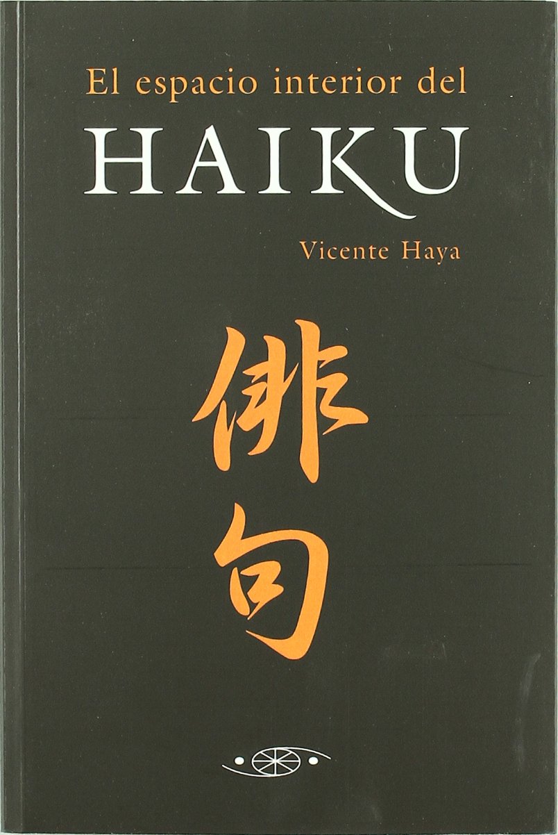 El espacio interior del haiku - Antología comentada de haikus japoneses