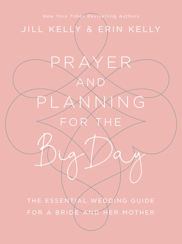 Prayer and Planning for the Big Day: The Essential Wedding Guide for a Bride and Her Mother