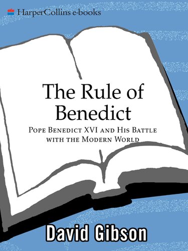 The Rule of Benedict: Pope Benedict XVI and His Battle with the Modern World