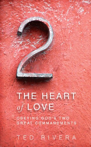 The Heart of Love: Obeying God's Two Great Commandments