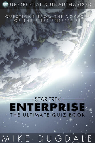 Star Trek: Enterprise - The Ultimate Quiz Book: Questions from the Voyages of the First Enterprise