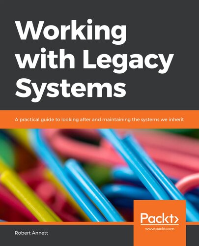 Working with Legacy Systems: A practical guide to looking after and maintaining the systems we inherit